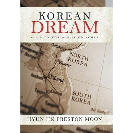 Korean Dream : A Vision for a Unified Korea (The Best Hit Korean Drama 2019)