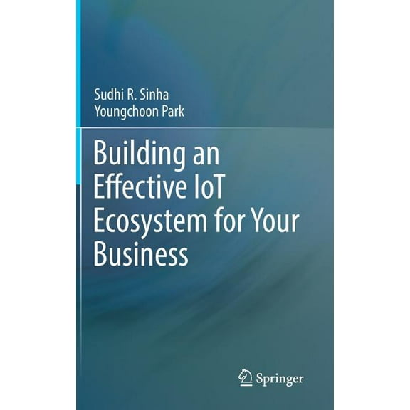 Building an Effective Iot Ecosystem for Your Business, (Hardcover)