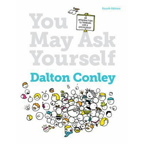 Pre-Owned You May Ask Yourself: An Introduction to Thinking Like a Sociologist (Fourth Edition) (Paperback) 0393937739 9780393937732