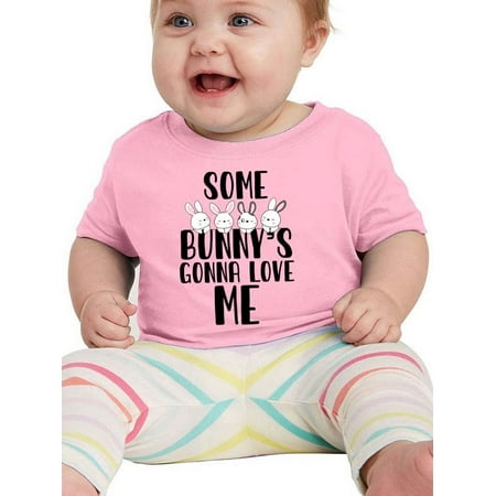 

Some Bunny s Gonna Love Me T-Shirt Infant -Smartprints Designs 18 Months