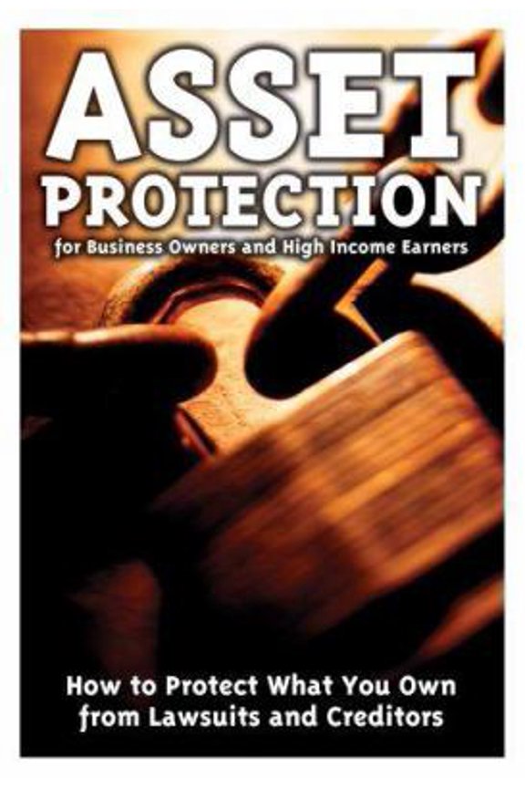 Pre-Owned Asset Protection for Business Owners and High-Income Earners: How to Protect What You Own from Lawsuits and Creditors (Paperback) 1601380054 9781601380050