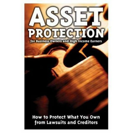 Pre-Owned Asset Protection for Business Owners and High-Income Earners: How to Protect What You Own from Lawsuits and Creditors (Paperback) 1601380054 9781601380050