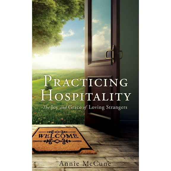 Practicing Hospitality: The Joy and Grace of Loving Strangers, (Paperback)