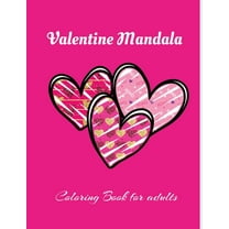 Valentine Mandala Coloring Book For Adults: Super Fun and unique 30 pages Valentine's Day themed mandala style ! Valentine Coloring Book For Adults, book for girls, valentine gift for her (Paperback)