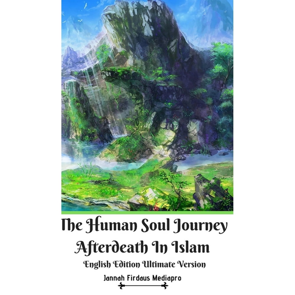 The Human Soul Journey Afterdeath In Islam English Edition Ultimate