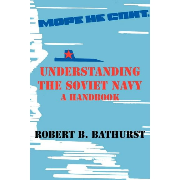Understanding the Soviet Navy: A Handbook (Paperback)