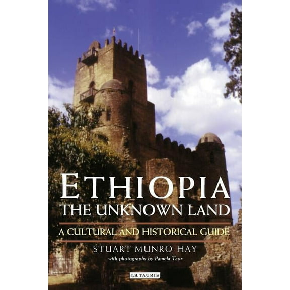 Ethiopia, the Unknown Land: A Cultural and Historical Guide, (Paperback)