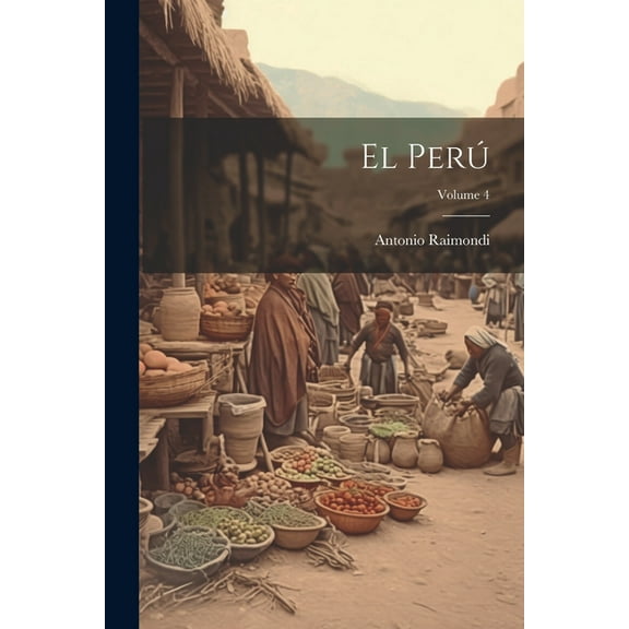 El Perú; Volume 4 (Paperback)