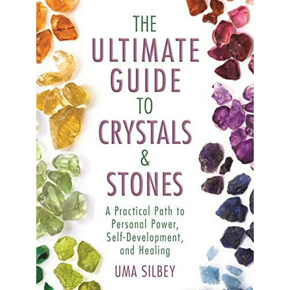Pre-Owned The Ultimate Guide to Crystals & Stones: A Practical Path to Personal Power, Self-Development, and Healing (Hardcover) 1510709649 9781510709645