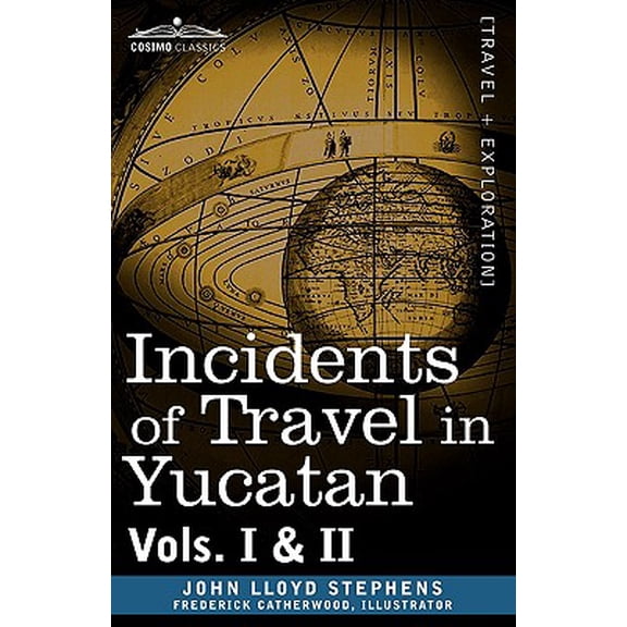 Incidents of Travel in Yucatan, Vols. I and II (Hardcover)