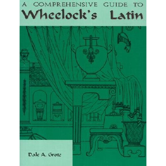 Pre-Owned A Comprehensive Guide to Wheelock's Latin: Newly Revised for Wheelock's 6th Edition (English and Latin Edition) (Paperback) 086516486X 9780865164864