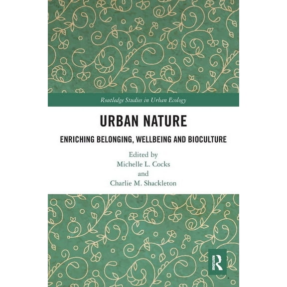 Routledge Studies in Urban Ecology Urban Nature: Enriching Belonging, Wellbeing and Bioculture, (Paperback)