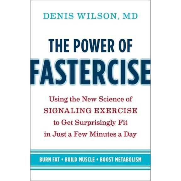 Pre-Owned The Power of Fastercise: Using the New Science of Signaling Exercise to Get Surprisingly Fit in Just a Few Minutes a Day (Paperback) 160358899X 9781603588997