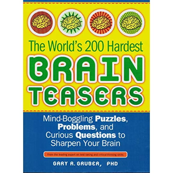 Pre-Owned The World's 200 Hardest Brain Teasers: Mind-Boggling Puzzles, Problems, and Curious Questions to Sharpen Your Brain (Paperback) 1402238576 9781402238574