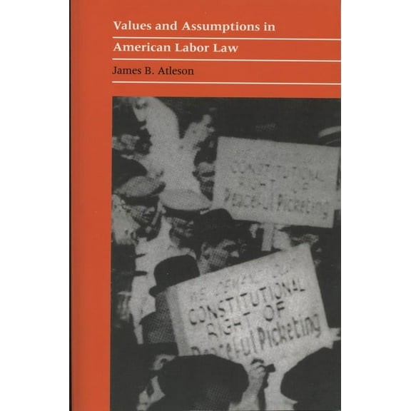 Values and Assumptions in American Labor Law, (Paperback)