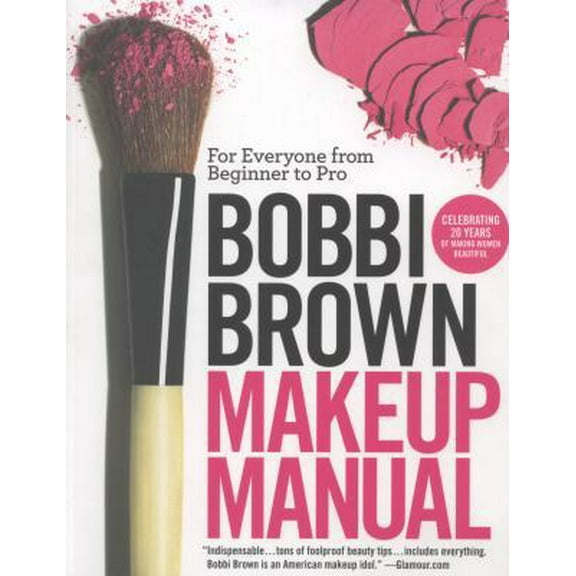 Pre-Owned Bobbi Brown Makeup Manual: For Everyone from Beginner to Pro (Paperback) by Bobbi Brown