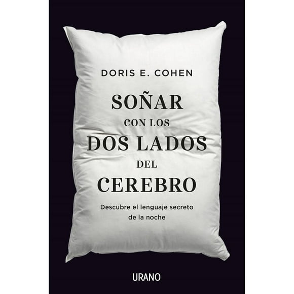 SOÑAR CON LOS DOS LADOS DEL CEREBRO EDICIONES URANO Doris E. Cohen
