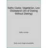 Kathy Cooks: Vegetarian, Low Cholesterol (Art of Dieting Without Dieting) [Paperback - Used]