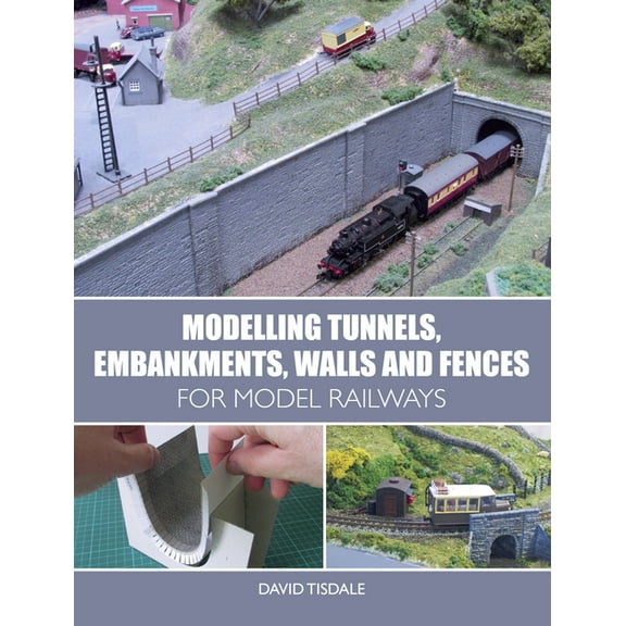 Modelling Tunnels, Embankments, Walls and Fences for Model Railways (Paperback)