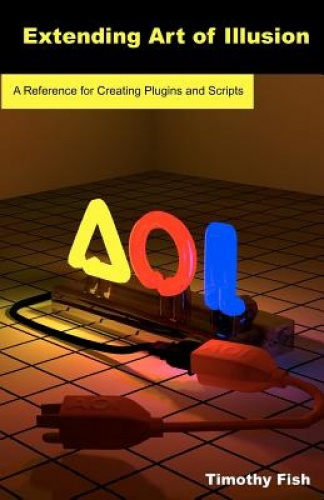 Extending Art of Illusion: A Reference for Creating Plugins and Scripts ...