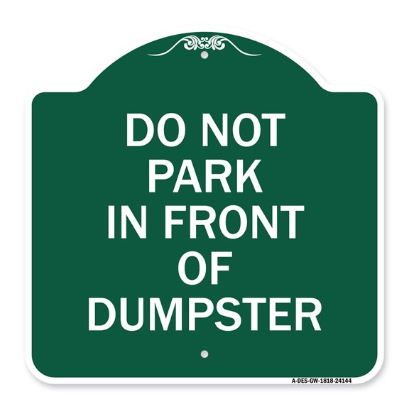 SignMission A-DES-GW-1818-24144 18 x 18 in. Designer Series Sign - Do Not Park in Front of Dumpster, Green & White