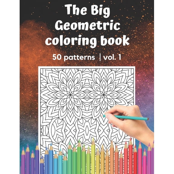 The Big Geometric Coloring Book 50 patterns vol.1: Shapes and Patterns to help release your creative side Gift for adult, (Paperback)