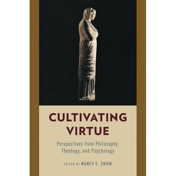 Cultivating Virtue: Perspectives from Philosophy, Theology, and Psychology, (Paperback)