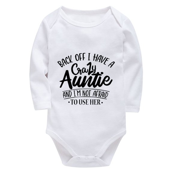 Back Off I Have A Crazy Auntie Newborn Girls Onesie Long Sleeve Neutral Newborn Baby Clothes White Baby Boys Outfits