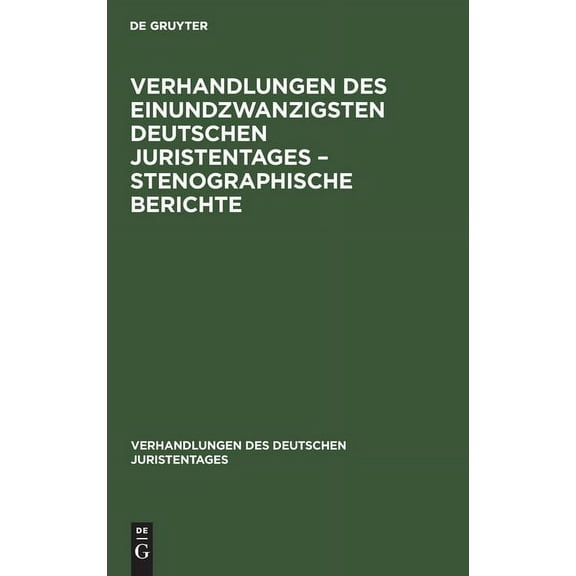 Verhandlungen Des Deutschen Juristentages: Verhandlungen Des Einundzwanzigsten Deutschen Juristentages - Stenographische Berichte (Hardcover)