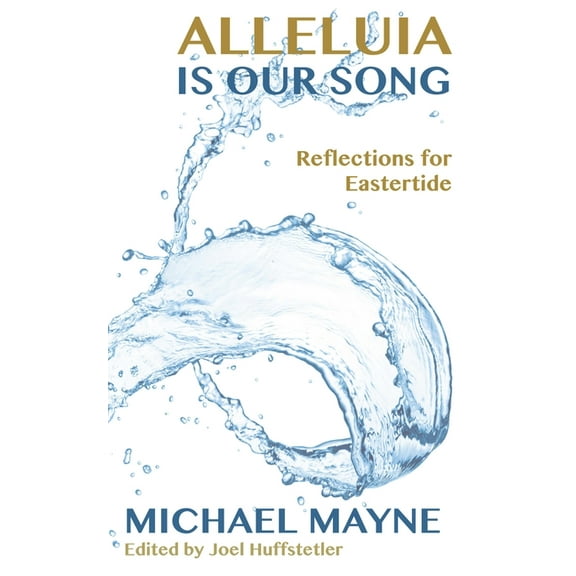 Alleluia Is Our Song: Reflections on Eastertide, (Paperback)