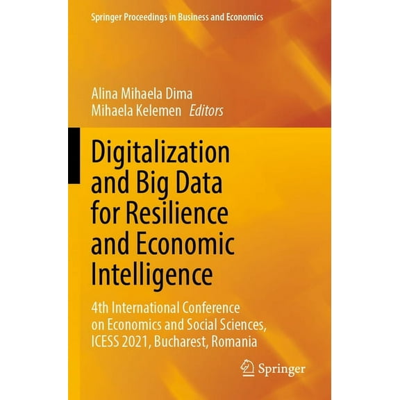 Springer Proceedings in Business and Eco Digitalization and Big Data for Resilience and Economic Intelligence: 4th International Conference on Economics and Soci, (Paperback)