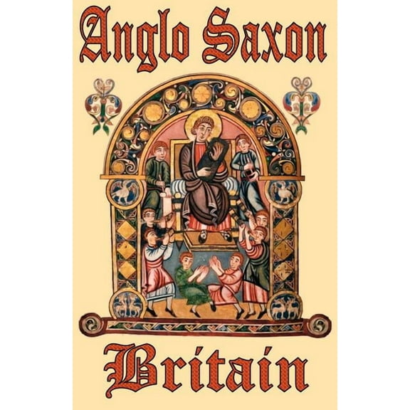 Anglo Saxon Britain, (Paperback)