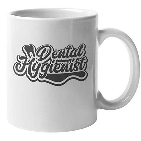 Dental Hygienist. Best Coffee & Tea Gift Mug For Male Or Female Dentist, Oral Hygienist, Orthodontist, Periodontist, Doctor, Teeth Surgeon, Medical Assistant, Men And Women Dentists (Best Way To Oral A Woman)