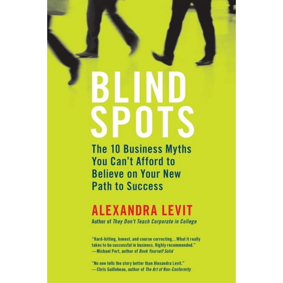 Blind Spots: The 10 Business Myths You Can't Afford to Believe on Your New Path to Success, (Paperback)