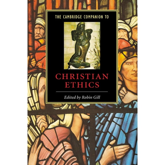 Cambridge Companions to Religion The Cambridge Companion to Christian Ethics, (Hardcover)
