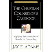 The Christian Counselor's Casebook: Applying the Principles of Nouthetic Counseling (Paperback 9780310511618) by Jay E Adams