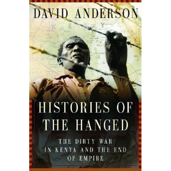 Pre-Owned Histories Of The Hanged: The Dirty War In Kenya And The End Of Empire (Hardcover) 0393059863 9780393059861