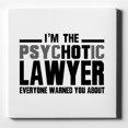 thumbnail image 1 of PsycHOTic Lawyer Everyone Warned You - 10" x 10" - Decorative Canvas Wall Art - White Edge - 5/8" Gallery Wrapped, 1 of 2