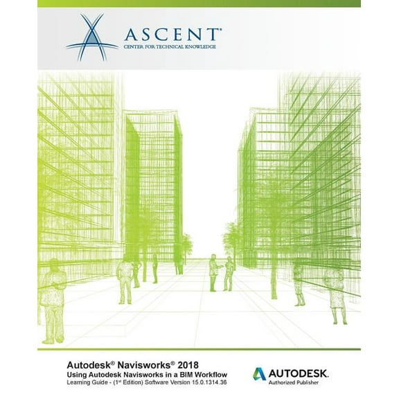 Autodesk Navisworks 2018 Using Autodesk Navisworks in a Bim Workflow : Autodesk Authorized Publisher