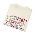 thumbnail image 3 of F-Bomb Mom I Sprinkle That Like Confetti Boy Mom | Wifey | Wifey | Gift For Mom | Mom Life | Funny Unisex Garment-Dyed T-shirt, 3 of 4