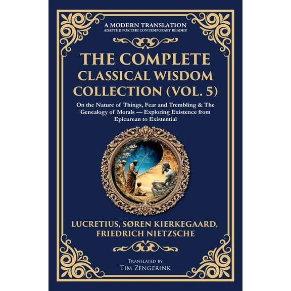 Library of Alexandria The Complete Classical Wisdom Collection (Vol. 5): On the Nature of Things, Fear and Trembling & The Genealogy of Mo, Book 410, (Paperback)