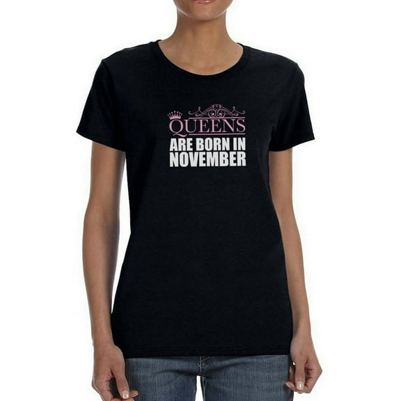 Queens Are Born In November  Women Black T-Shirt, Female XX-Large
