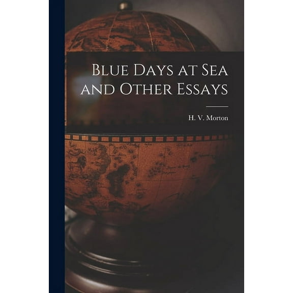 Blue Days at Sea and Other Essays, (Paperback)