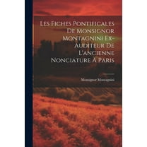 Les Fiches Pontificales de Monsignor Montagnini Ex-auditeur de L'ancienne Nonciature à Paris (Paperback)