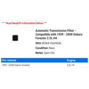 Automatic Transmission Filter - Compatible with 1999 - 2008 Subaru Forester 2.5L H4 2000 2001 2002 2003 2004 2005 2006 2007
