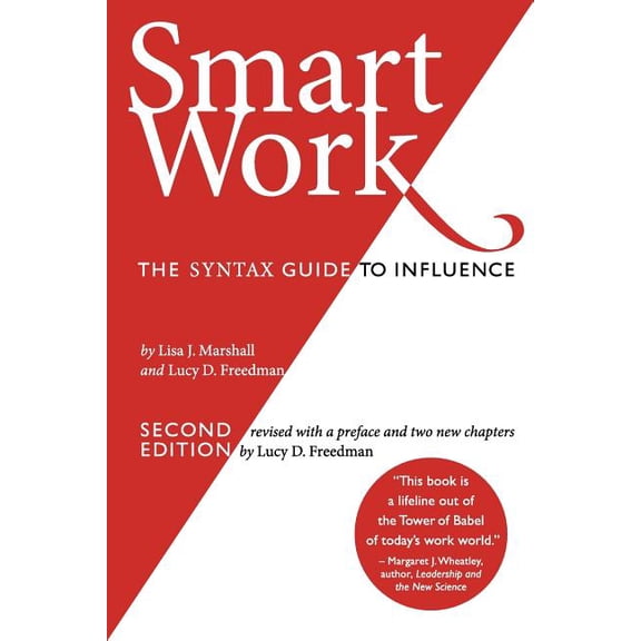 Smart Work (2nd Edition): The Syntax Guide to Influence (Paperback) by Lucy D Freedman