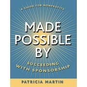 Made Possible by: Succeeding with Sponsorship [Paperback - Used]
