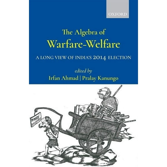 The Algebra of Warfare-Welfare: A Long View of India's 2014 Election, (Hardcover)
