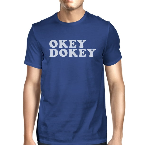 365 Printing Okey Dokey Men S Royal Blue Round Neck T Shirt Trendy Graphic Top Walmart Com Walmart Com