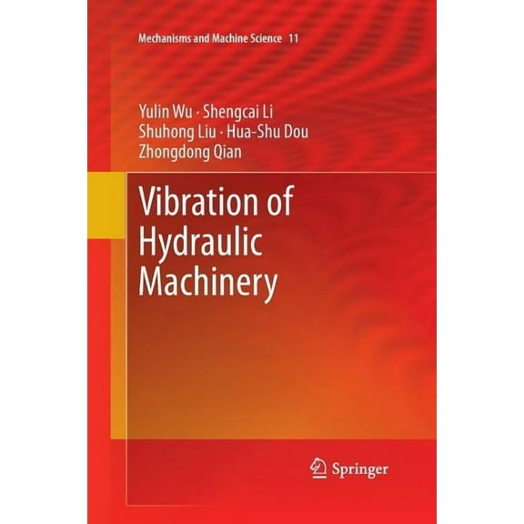Mechanisms and Machine Science Vibration of Hydraulic Machinery, Book 11, (Paperback)